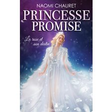 Princesse promise T.04 : La rose et son destin