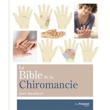 La bible de la chiromancie : Un guide pratique pour la lecture des lignes de la main