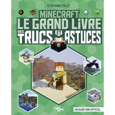 Minecraft : Le grand livre des trucs et astuces : Un guide non officiel