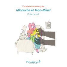 Minouche et Jean-Minet : Drôle de troll : Moucheron : Je peux lire !