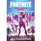 Fortnite : Guide essentiel officiel : Tout ce que tu dois savoir pour devenir le boss du battle royale