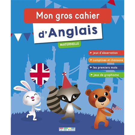 Mon gros cahier d'anglais : Maternelle : Jeux d'observation, comptines et chansons, premiers mots, jeux de graphisme