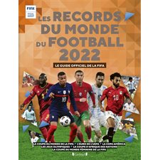 Les records du monde du football 2022 : Le guide officiel de la Fifa