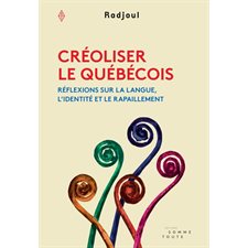 Créoliser le québécois : Réflexions sur la langue, l'identité et le rapaillement