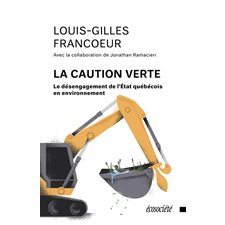 La caution verte : Le désengagement de l'État québécois en environnement