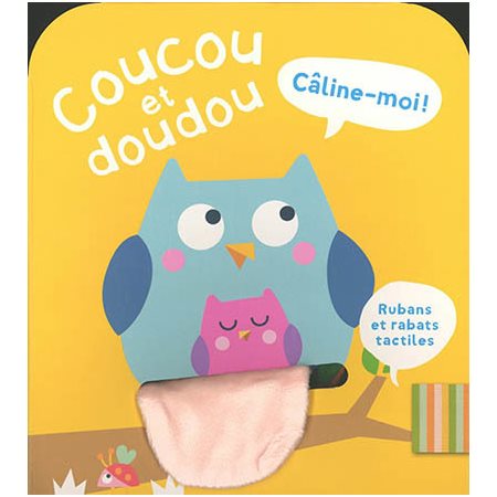 Le hibou : Câline-moi ! : Coucou et doudou