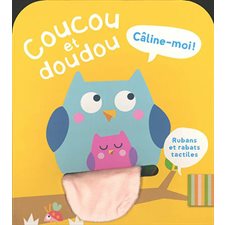 Le hibou : Câline-moi ! : Coucou et doudou