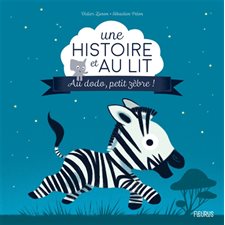 Au dodo, petit zèbre ! : Une histoire et au lit !