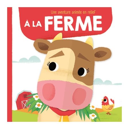 A la ferme : Une aventure animée en relief