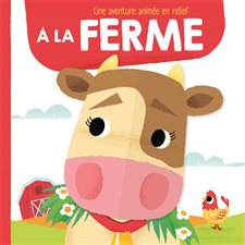 A la ferme : Une aventure animée en relief