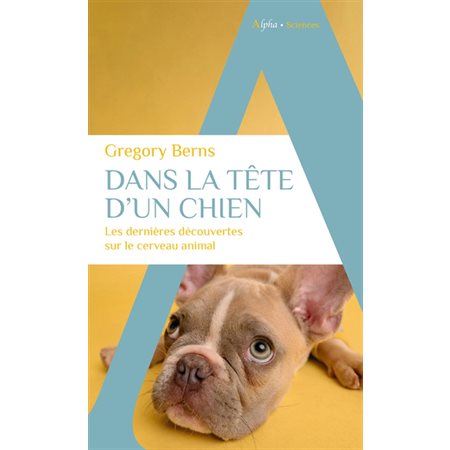 Dans la tête d'un chien : Les dernières découvertes sur le cerveau animal (FP)