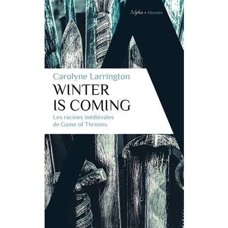 Winter is coming : Les racines médiévales de Game of thrones (FP)