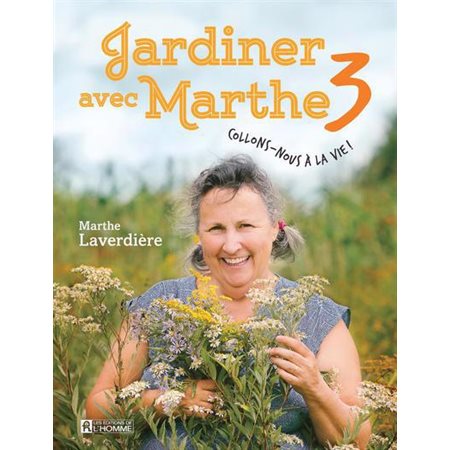 Jardiner avec Marthe T.03 : Collons-nous à la vie !