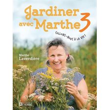 Jardiner avec Marthe T.03 : Collons-nous à la vie !