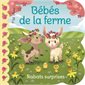 Bébés de la ferme : Rabats surprises : Livre cartonné