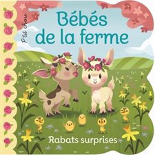 Bébés de la ferme : Rabats surprises : Livre cartonné