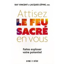 Attisez le feu sacré en vous : Faites exploser votre potentiel