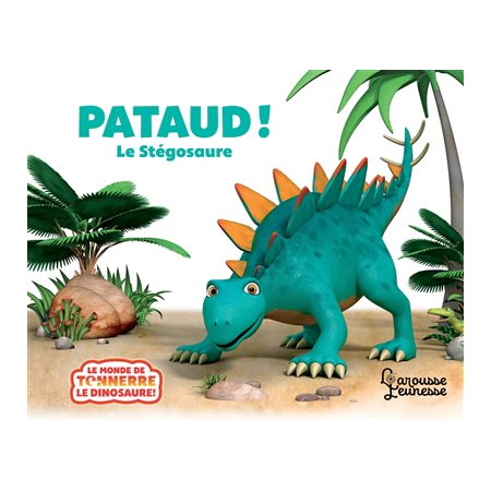 Pataud ! : Le stégosaure : Le monde de Tonnerre le dinosaure