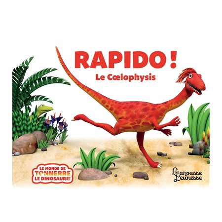 Rapido ! : Le coelophysis : Le monde de Tonnerre le dinosaure
