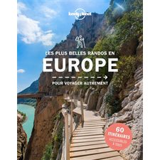 Les plus belles randonnées en Europe : pour voyager autrement : 45 destinations, 40 itinéraires détaillés