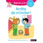 Regarde, je lis ! T.45 : Arrête de m'imiter : Une histoire à lire tout seul, niveau 1 : DÉB