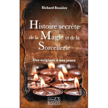 Histoire secrète de la magie et de la sorcellerie : Des origines à nos jours (FP)