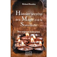 Histoire secrète de la magie et de la sorcellerie : Des origines à nos jours (FP)