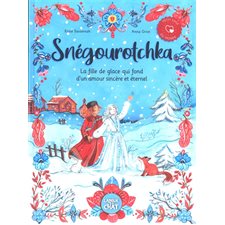 Snégourotchka : La fille de glace qui fond d'un amour sincère et éternel