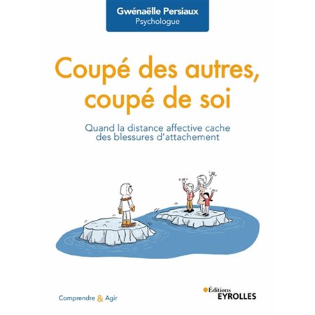 Coupé des autres, coupé de soi : Quand la distance affective cache des blessures d'attachement