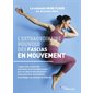 L'extraordinaire pouvoir des fascias en mouvement : L'approche corporelle innovante et accessible à tous pour se libérer des douleurs musculaires et articulaires et protéger sa colonne vertébrale : L