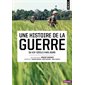 Une histoire de la guerre : Du XIXe à nos jours