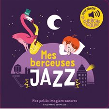 Mes berceuses jazz : Mes petits imagiers sonores