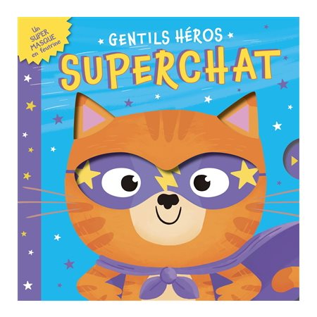 Superchat : Gentils héros : Un super masque en feutrine