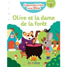Olive et la dame de la forêt : Niveau 1 : J'apprends à lire avec Olive. Mes premières lectures : DÉB