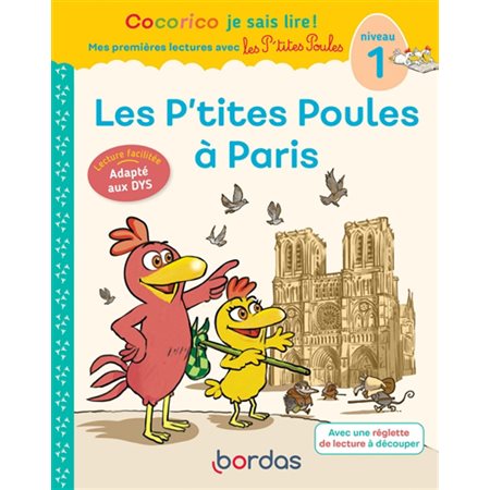 Les p'tites poules à Paris : niveau 1 : Cocorico je sais lire !. Mes premières lectures avec les p'tites poules : DYS : DÉB