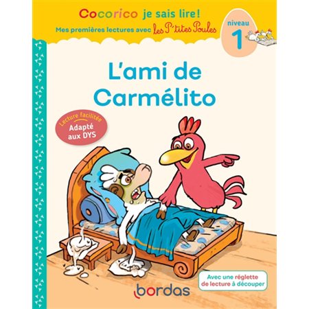 L'ami de Carmélito : Niveau 1 : Cocorico je sais lire !. Mes premières lectures avec les p'tites poules. Version dys : DÉB