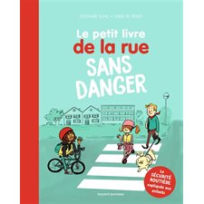 Le petit livre de la rue sans danger : La sécurité routière expliquée aux enfants