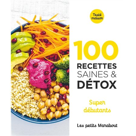 100 recettes saines & détox : Super débutants