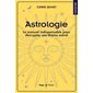 Astrologie : le manuel indispensable pour décrypter son thème astral