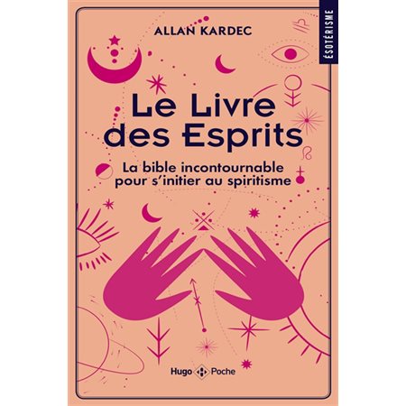 Le livre des esprits : la bible incontournable pour s''initier au spiritisme