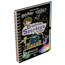 D'après les films Harry Potter : Les animaux fantastiques : Créatures secrètes : Mon livre magique à gratter