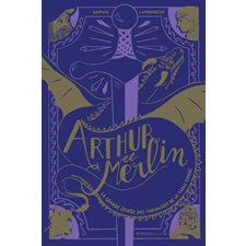 Arthur et Merlin : La grande épopée des chevaliers de la Table ronde