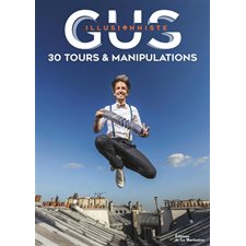 Gus illusionniste : 30 tours & manipulations