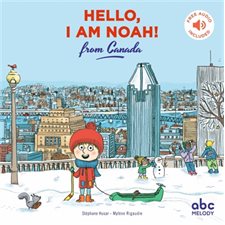 Hello, I am Noah! : From Canada : Hello kids