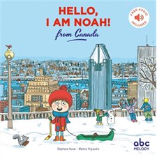 Hello, I am Noah! : From Canada : Hello kids