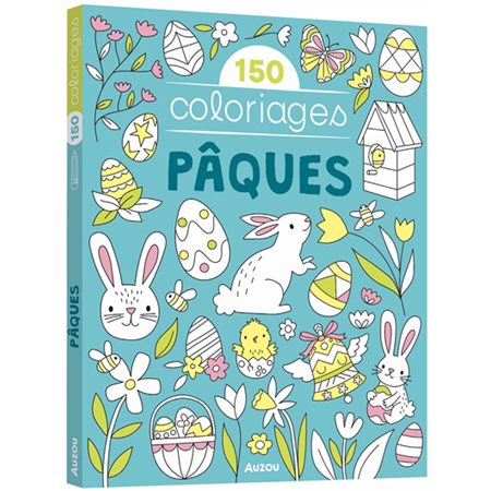 Pâques : 150 coloriages : 3 ans et +