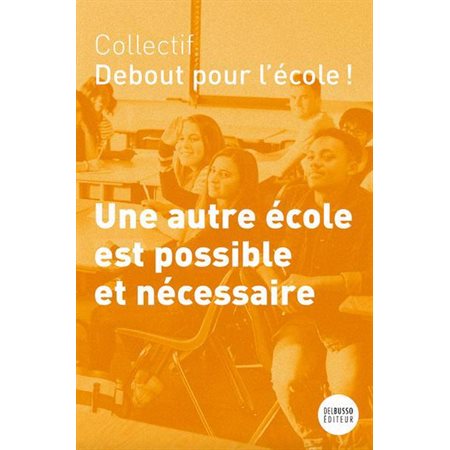 Une autre école est possible et nécessaire : Debout pour l'école !