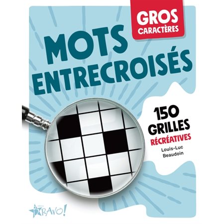 Gros caractères : Mots entrecroisés : 150 grilles récréatives