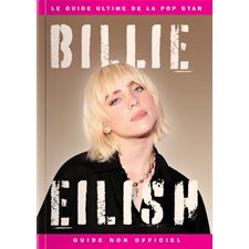 Billie Eilish : Le guide ultime et non-officiel de la pop star