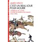 C'est un beau jour pour mourir (FP) : L'Amérique de Custer contre les Indiens des Plaines (1865-1890)